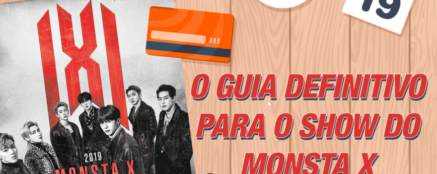 O GUIA DEFINITIVO PARA O SHOW DO MONSTA X!!